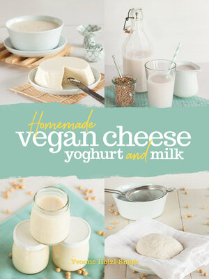 cover image of Homemade Vegan Cheese, Yogurt and Milk